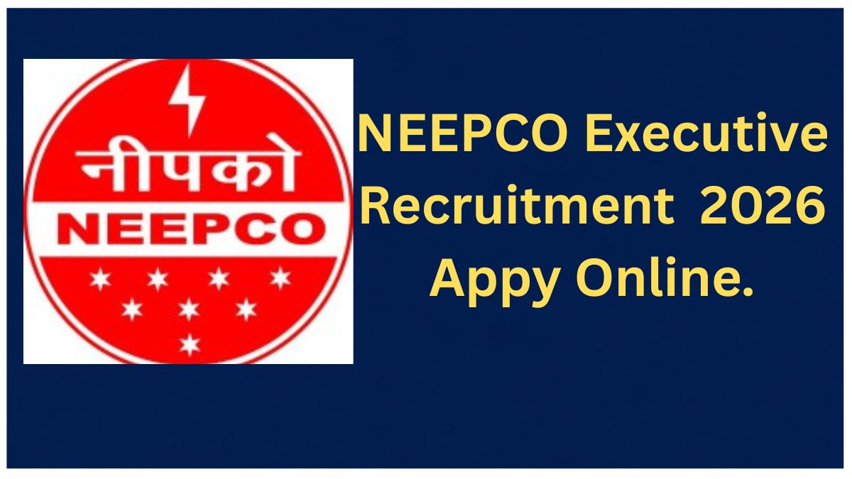 NEEPCO Executive Recruitment 2026