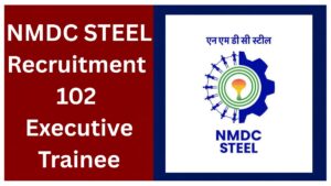 NMDC Steel Executives Trainee Recruitment 2026, Apply Online for 102 Posts.