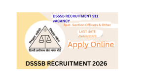 DSSSB Recruitment 2026|Apply for 911 Asst. Section Officers & Others.