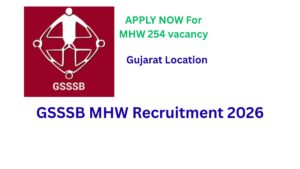 GSSSB MHW Recruitment 2026|254 Latest Vacancy.