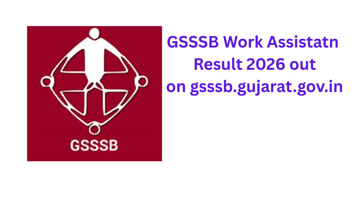 GSSSB Work Assistant Result 2026 out on gsssb.gujarat.gov.in
