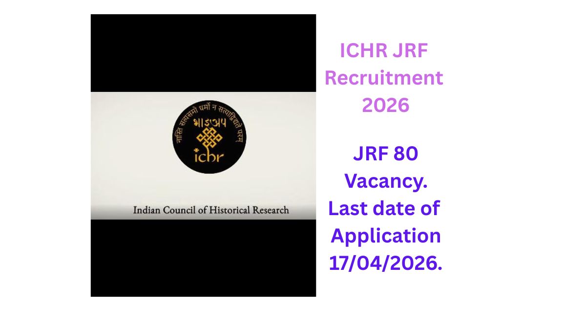 ICHR JRF Recruitment 2026, 80 JRF Vacancy. Last date 17/04/2026.