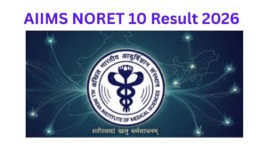 AIIMS NORCET 10 Result 2026 Out | At aiimsexam.ac.in