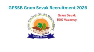 GPSSB Gram Sevak Recruitment 2026|Apply online for 500 Post.