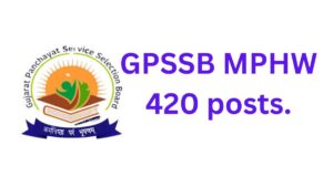 GPSSB MPHW Vacancy 2026 Notification PDF Out for 420 Posts.