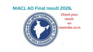 NIACL AO Final Result 2026 Out- Check Result PDF on newindia.co.in