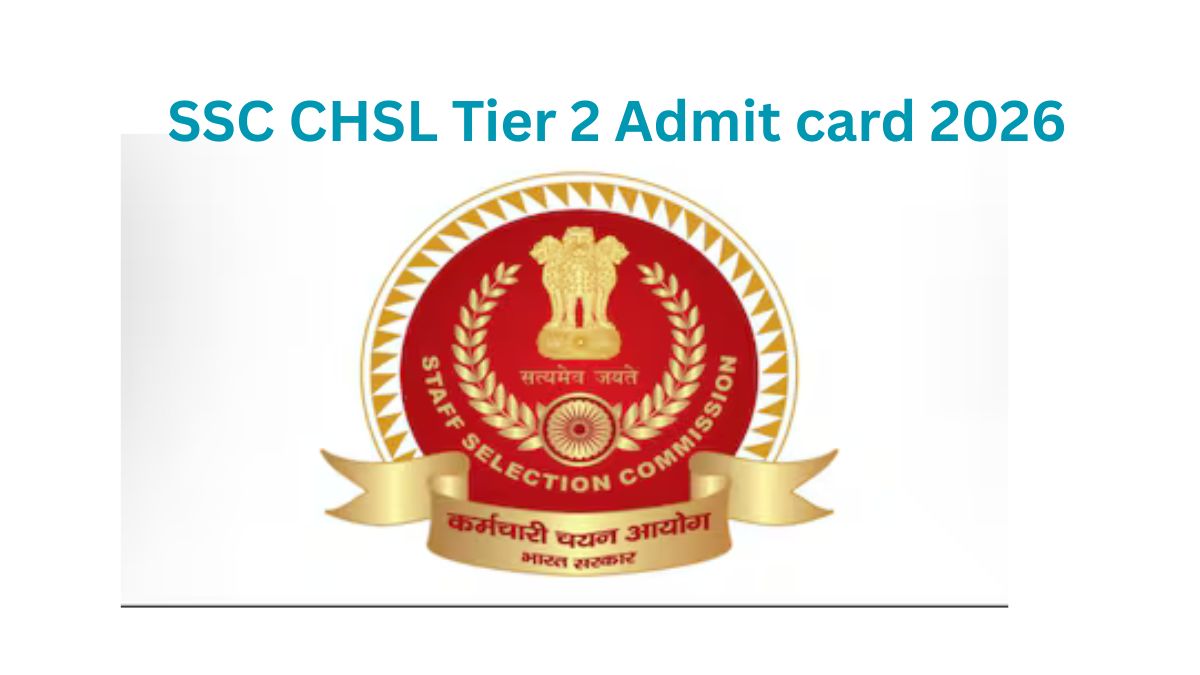 SSC CHSL tier 2 admit card 2026, Download hall ticket