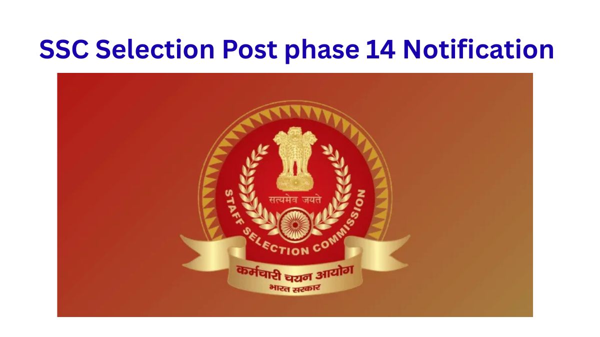 SSC Selection post Phase 14 Notification out